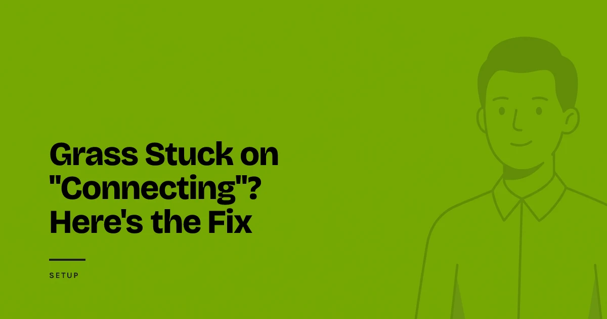 Grass Stuck on "Connecting"? Here's the Fix