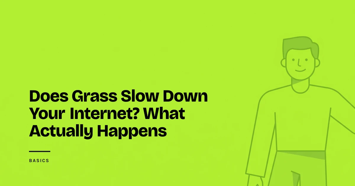 Does Grass Slow Down Your Internet? What Actually Happens